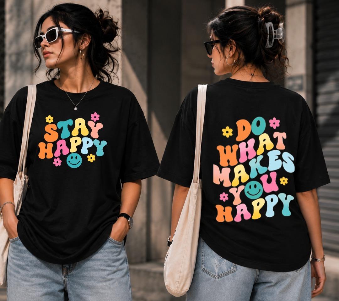 Black t-shirt with colorful "Stay Happy" and "Do What Makes You Happy" designs